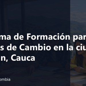 Programa de Formación para Agentes de Cambio en la ciudad de Popayán, Cauca